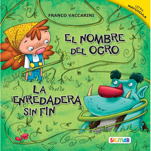 La Enredadera Sin Fin / El Nombre Del Ogro - Hilo Infinito, De Vaccarini, Franco. Editorial Sigmar, Tapa Blanda En Español, 2013