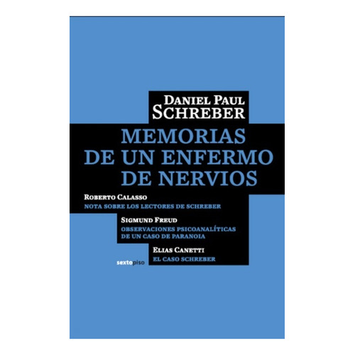 Memorias De Un Enfermo De Nervios - Daniel Paul Schreber