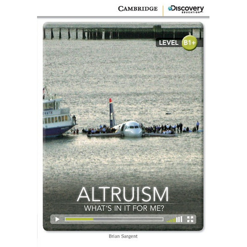 Altruism: What's In It For Me? B1+ + Online Access, de Sargent, Brian. Editorial CAMBRIDGE UNIVERSITY PRESS, tapa blanda en inglés internacional