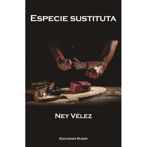 Especie Sustituta, De Vélez, Ney. Editorial Ediciones Ruser, Tapa Blanda En Español