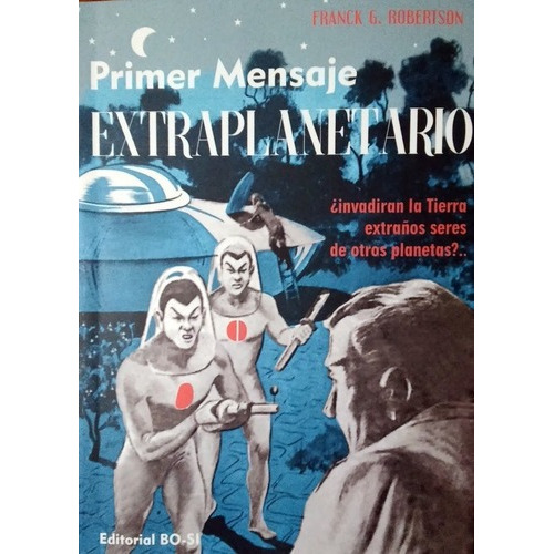 Primer Mensaje Extraplario - Robertson, Franck G, de Robertson Franck G. Editorial EDICIONES IGNOTAS en español