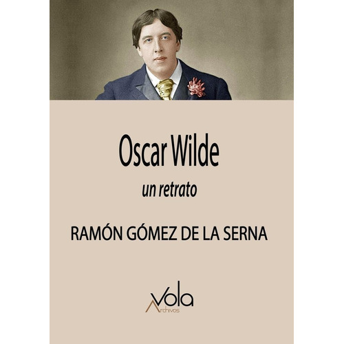 Oscar Wilde, De Gómez De La Serna, Ramón. Editorial Archivos Vola, Tapa Blanda En Español