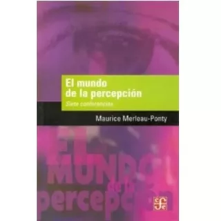 El Mundo De La Percepcion - Siete Conferencias - Maurice Mer