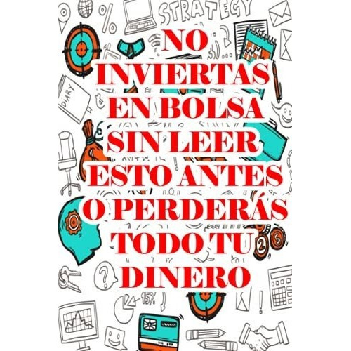 No Inviertas En Bolsa Sin Leer Esto Antes O Perdera, de Valcarce, Al. Editorial Independently Published en español