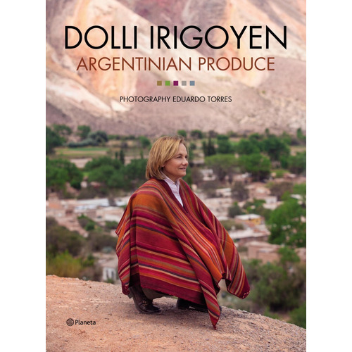 Libro Argentinian Produce - Dolli Irigoyen - Planeta 