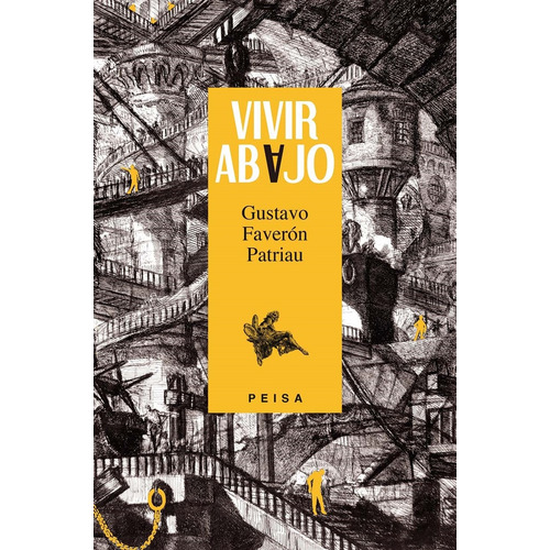 Vivir Abajo, De Gustavo Faverón Patriau. Editorial Peisa, Edición 1 En Español