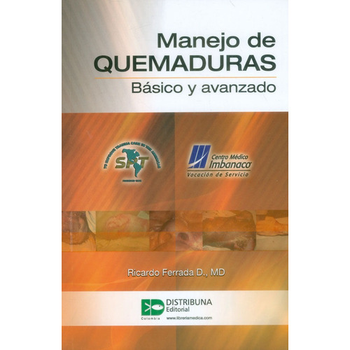Manejo De Quemaduras. Básico Y Avanzado, De Ricardo Ferrada D., Md. Editorial Distribuna, Tapa Blanda, Edición 2016 En Español