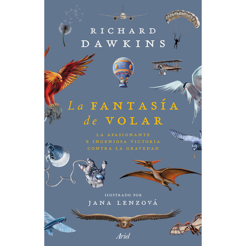 La Fantasia De Volar: La apasionante e ingeniosa victoria contra la gravedad, de Dawkins, Richard. Serie 1, vol. 1.0. Editorial Ariel, tapa blanda, edición 1.0 en español, 2023