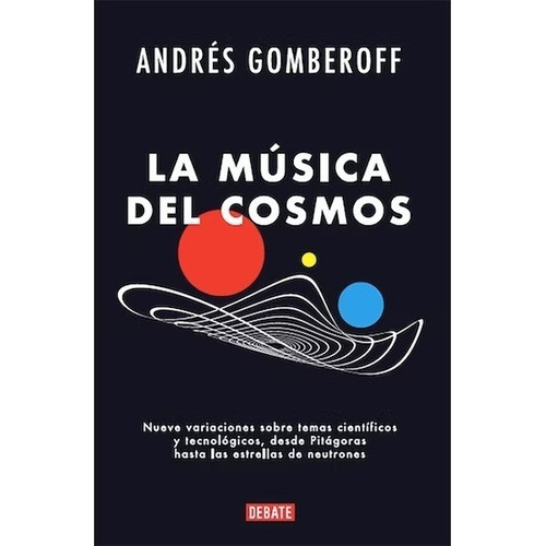 La Musica Del Cosmos, De Gomberoff, Andres. Editorial Debate, Tapa Blanda En Español
