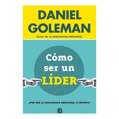 Como Ser Un Lider - Daniel Goleman