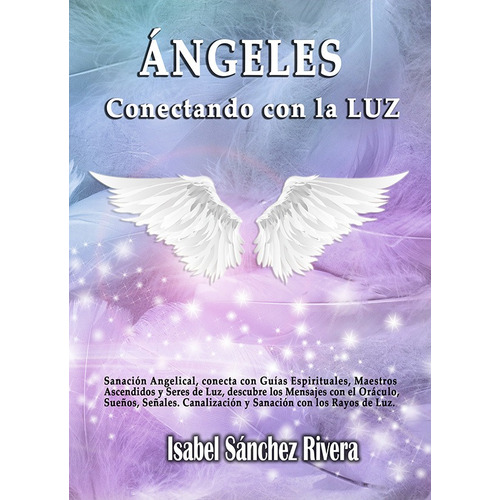 Ángeles. Conectando Con La Luz, De Isabel Sánchez Rivera