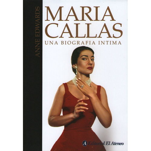 Maria Callas: Una Biografia Intima, De Edwards, Anne. Editorial Ateneo, Tapa Blanda En Español