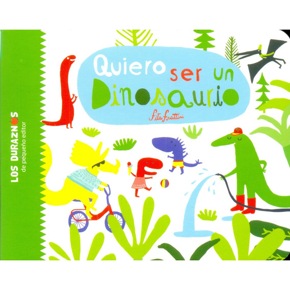 Quiero Ser Un Dinosaurio