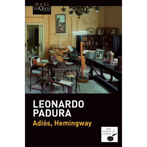Adiós, Hemingway, de Padura, Leonardo. Serie Maxi Editorial Tusquets México, tapa blanda en español, 2015