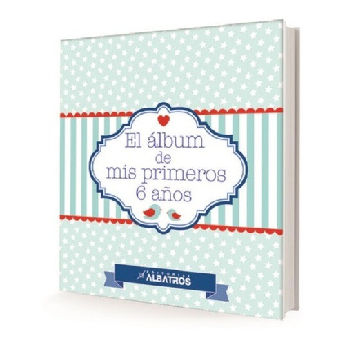 El Album De Mis Primeros 6 Años, de Rosales, Sol. Editorial Albatros, tapa blanda en español