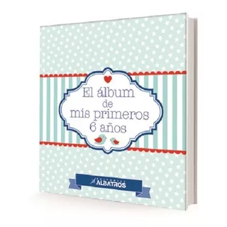 El Album De Mis Primeros 6 Años, De Rosales, Sol. Editorial Albatros, Tapa Blanda En Español