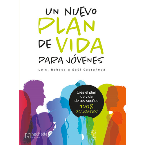 Un nuevo plan de vida para jóvenes, de Castañeda, Luis. Editorial Hachette Prácticos, tapa blanda en español, 2017