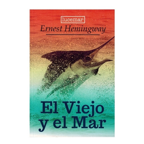 El Viejo Y El Mar Ernest Hemingway Lucemar 