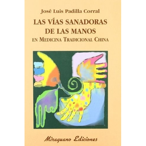 Las Vias Sanadoras De Las Manos - Padilla Corral, Jose Luis