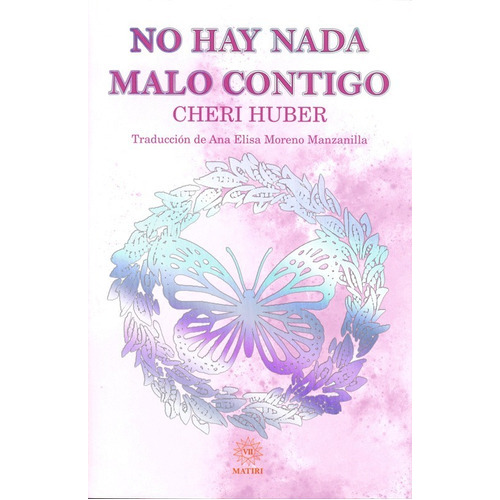 No Hay Nada Malo Contigo, De Cheri Huber. Editorial Matiri, Tapa Blanda En Español