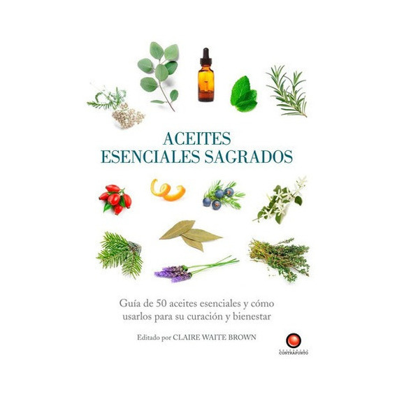 Guías Sagradas - Aceites Esenciales Sagrados, De Claire Waite Brown. Editorial Contrapunto, Tapa Dura, Edición 1 En Español, 2012
