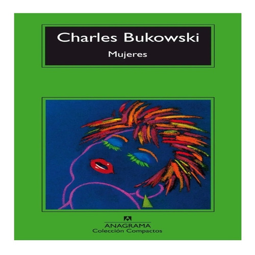 Mujeres - Charles Bukowski - Editorial Anagrama