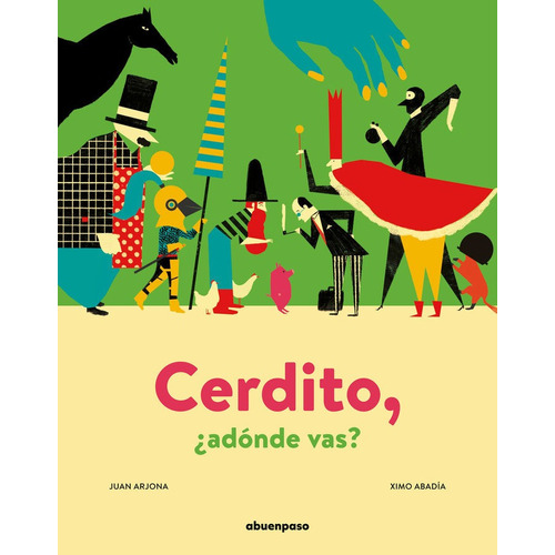 Cerdito, Ãâ¿adãâ³nde Vas?, De Arjona Vázquez, Juan. Editorial A Buen Paso S.c.p., Tapa Dura En Español