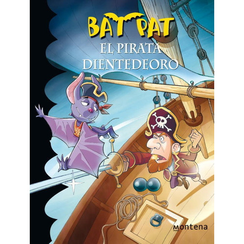 El Pirata Dientedeoro ( Serie Bat Pat 4 ), De Pavanello, Roberto. Editorial Montena, Tapa Blanda En Español