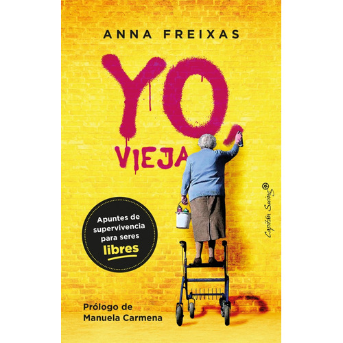 Libro: Yo, Vieja. Freixas Farre, Anna. Capitan Swing Libros