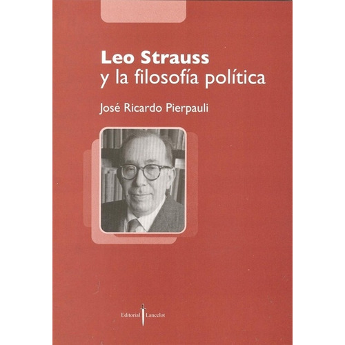 Leo Strauss Y La Filosofia Politica - Jose Ricardo Pierpauli