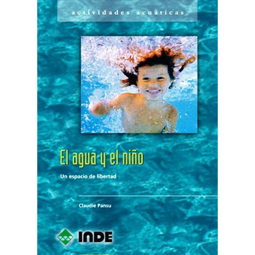 El Agua Y El Niño, De Pansu Claudie. Editorial Inde S.a., Tapa Blanda En Español, 0
