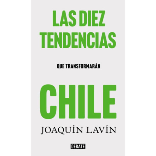 Las Diez Tendencias Que Transformarán Chile - Joaquín Lavín