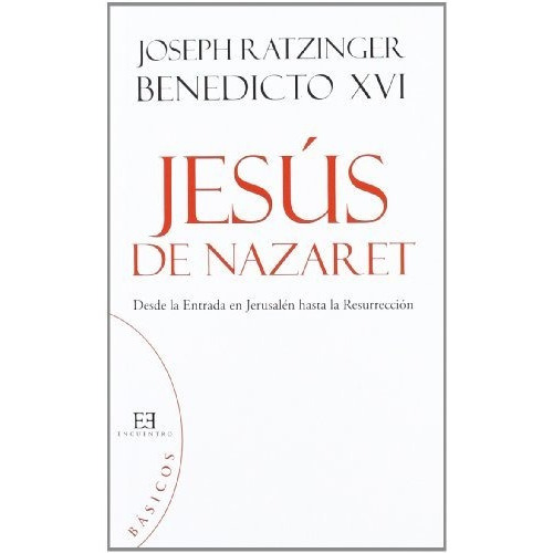 Jesús De Nazaret Básicos, De Ratzinger Benedicto Xvi Joseph. Editorial Encuentro, Tapa Blanda En Español, 9999