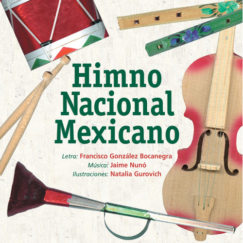 Himno Nacional Mexicano, de González Bocanegra, Francisco. Serie Preescolares Editorial Cidcli en español, 2005