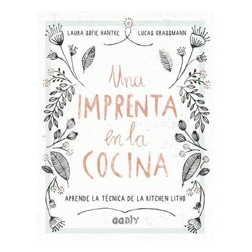 Una Imprenta En La Cocina, De Hantke, Laura. Editorial Gili En Español