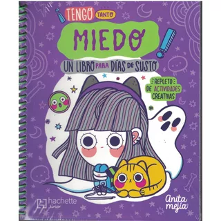 Tengo Tanto Miedo! Un Libro Para Días De Susto, De Ana María Mejía León. Editorial Hachette Junior, Tapa Pasta Blanda En Español, 2019