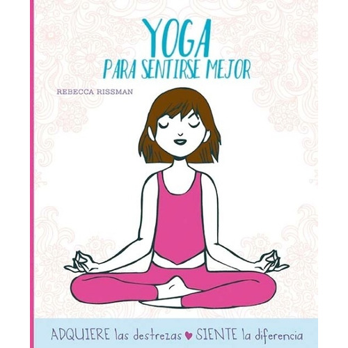 Libro Yoga Para Sentirse Mejor De Rebecca Rissman