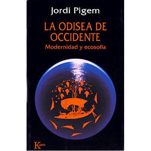 LA ODISEA DE OCCIDENTE, de Pigem Jordi. Editorial Kairós, tapa blanda en español, 1900