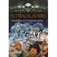 Pesadillas En El Pijama Party - Ultracalavera
