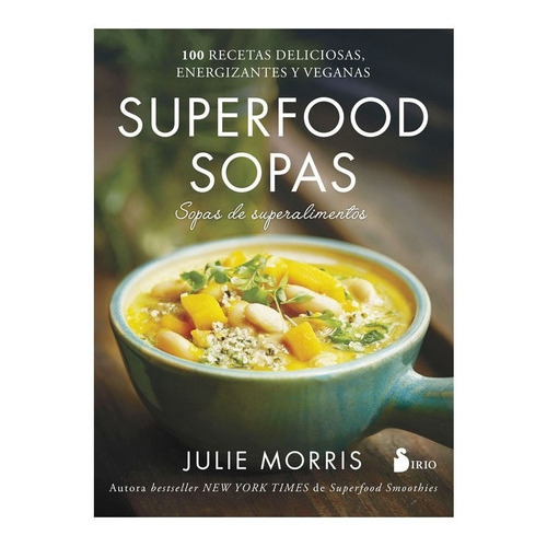 Libro Superfood Sopas (sopas De Superalimentos), De Morris Julie. Editorial Sirio, Tapa Blanda En Español, 2022