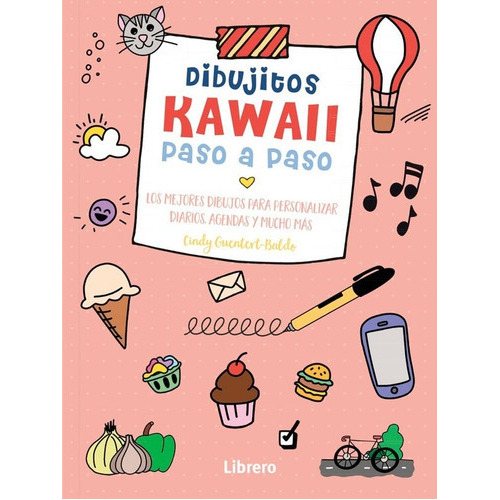 Libro Dibujitos Kawai Paso A Paso, De Cindy Guentert Baldo. Editorial Librero, Tapa Blanda, Edición 1 En Español, 2022