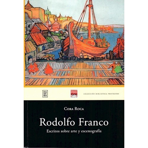 Rodolfo Franco - Escritos Sobre Arte Y Escenografa, De Cora Roca. Editorial Eudeba, Tapa Blanda En Español