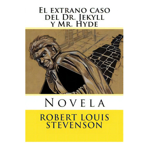 El Extrano Caso Del Dr. Jekyll Y Mr. Hyde: Novela, De Hernandez B., Martin. Editorial Createspace, Tapa Blanda En Español