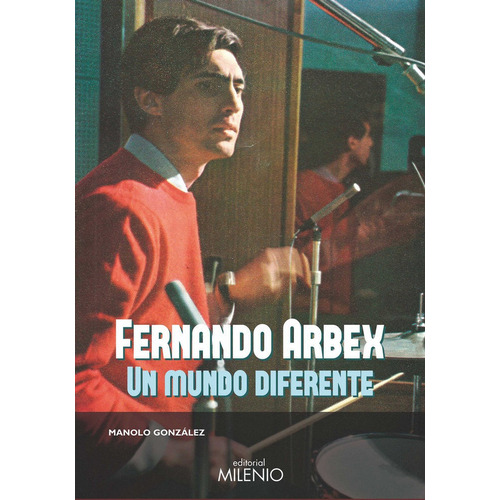 Fernando Arbex. Un Mundo Diferente, De González Gómez, Manolo. Editorial Milenio Publicaciones S.l., Tapa Blanda En Español