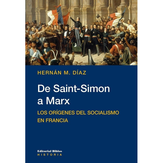 De Saint-simon A Marx. Los Orígenes Del Socialismo En Franci