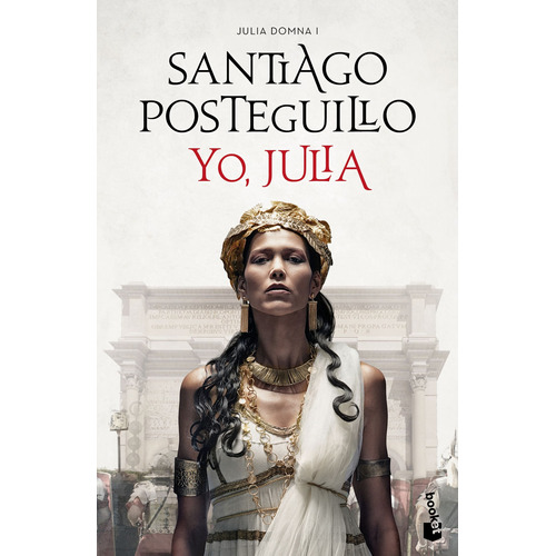 Yo, Julia: Premio Planeta 2018, de Posteguillo, Santiago. Serie Autores Españoles e Iberoamericanos Editorial Booket México, tapa blanda en español, 2022