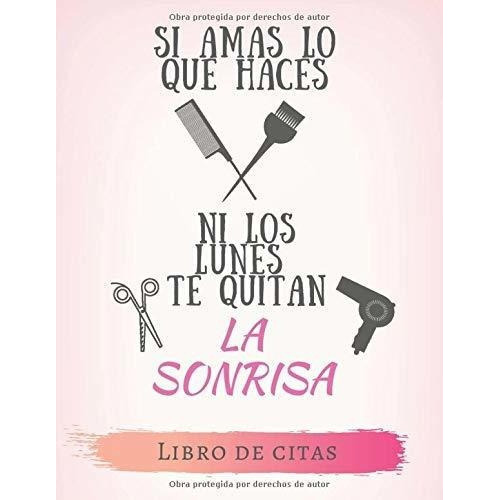 Si Amas Lo Que Haces Ni Los Lunes Te Quitan La..., De Beauty Journals, Casa V. Editorial Independently Published En Español