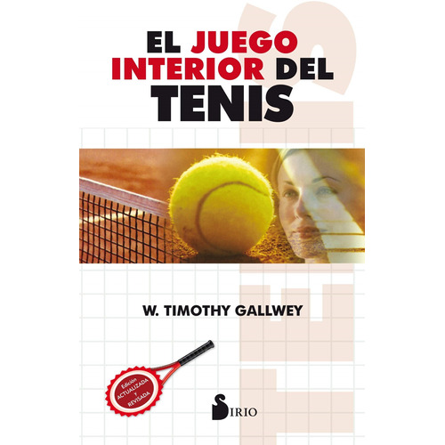 El juego interior del tenis (N.P.), de Gallwey, W. Timothy. Editorial Sirio, tapa blanda en español, 2011