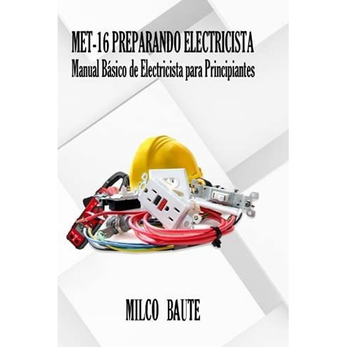 Met-16 Preparando Electricistas Manual Basico De..., De Baute, Milco. Editorial Independently Published En Español