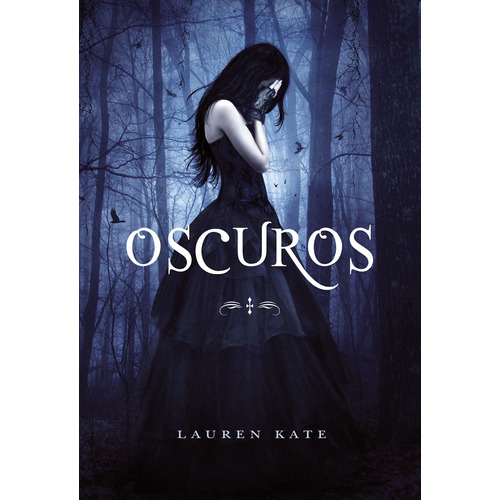Oscuros ( Oscuros 1 ), de Kate, Lauren. Serie Ellas Editorial Montena, tapa blanda en español, 2010